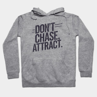 Dont chase Attract, mindset shift Hoodie