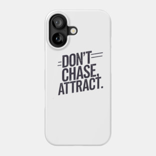 Dont chase Attract, mindset shift Phone Case
