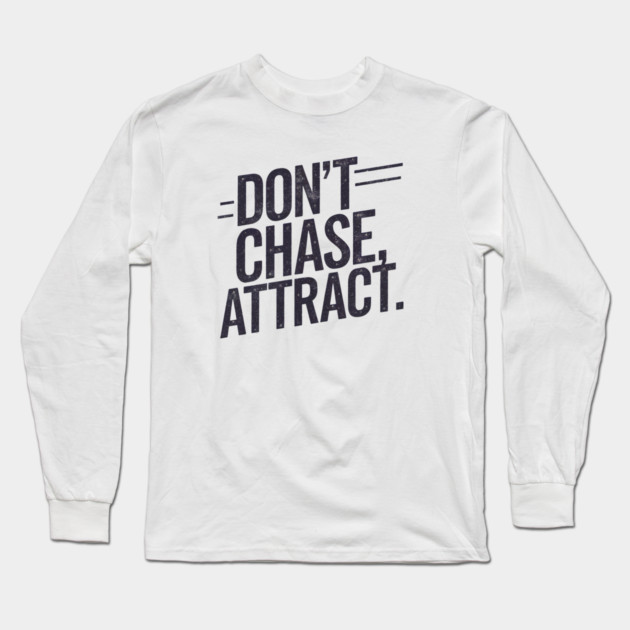 Dont chase Attract, mindset shift Long Sleeve T-Shirt by logiamerch