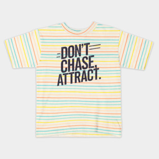 Dont chase Attract, mindset shift Kids T-Shirt