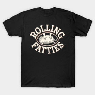 ROLLING FATTIES T-Shirt