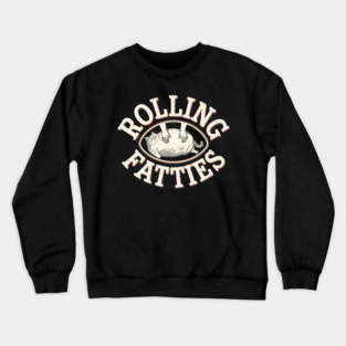 ROLLING FATTIES Crewneck Sweatshirt
