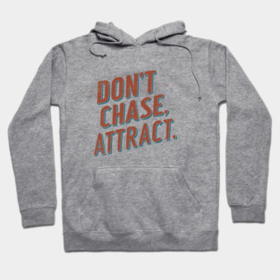 Dont chase Attract, mindset shift Hoodie