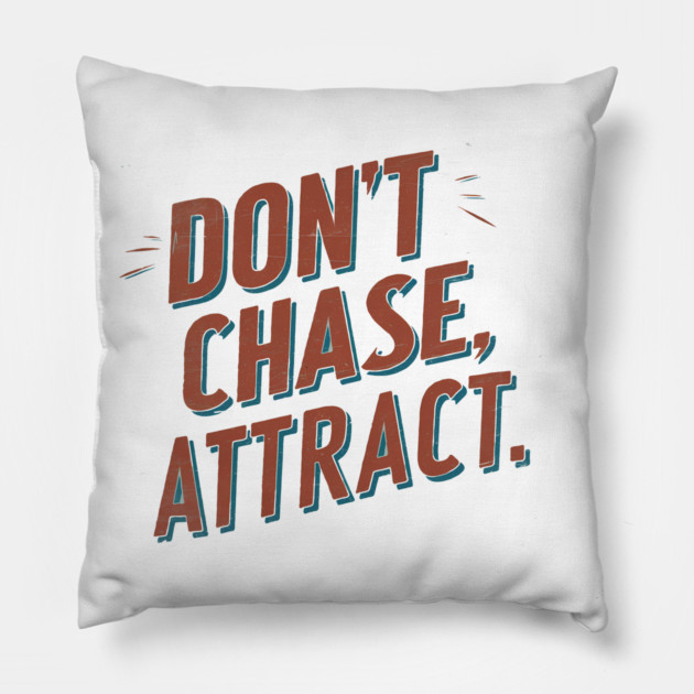 Dont chase Attract, mindset shift Pillow by logiamerch