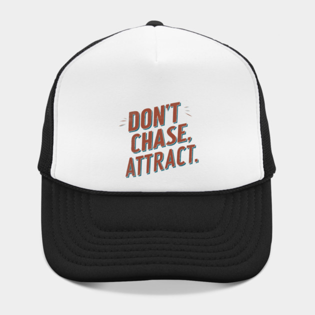 Dont chase Attract, mindset shift by logiamerch