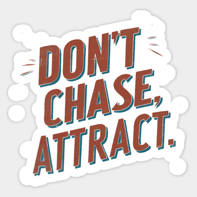 Dont chase Attract, mindset shift Sticker by logiamerch