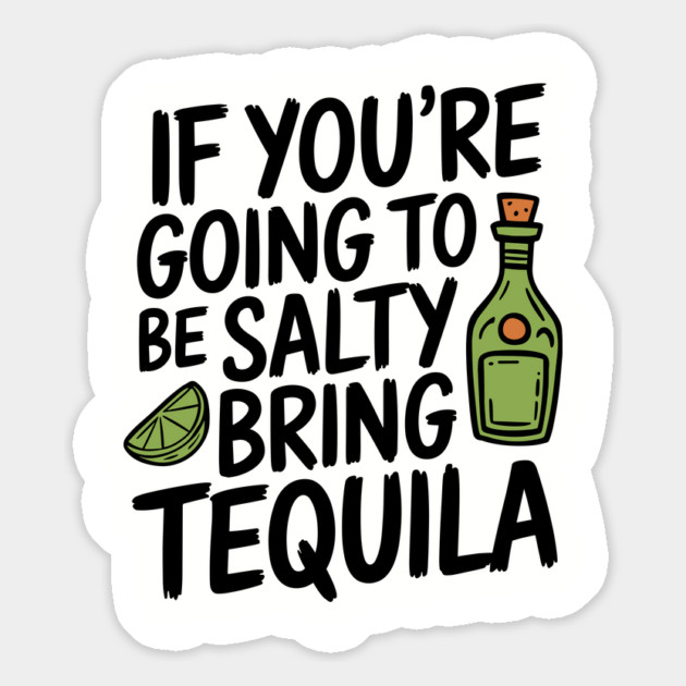 If You're Going To Be Salty Bring Tequila Party Vibes Magnet by Anticorporati