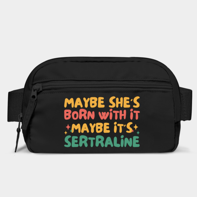 Maybe She's Born With It Maybe It's Sertraline by The WYLD Tribe
