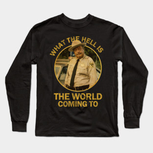The World Coming To - Smokey Bandit Long Sleeve T-Shirt