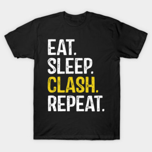 Eat Sleep Clash Repeat T-Shirt