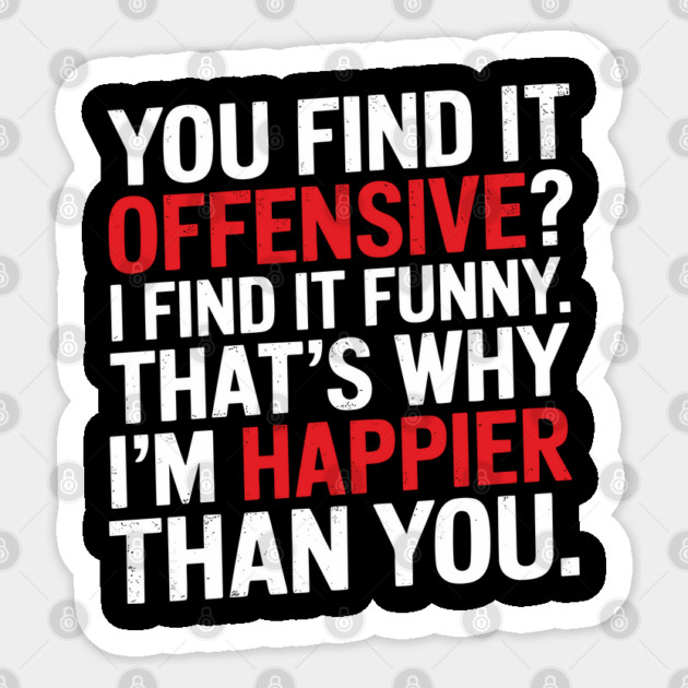 You Find It Offensive I Find It Funny Sarcastic Edgy Humor Sticker by Anticorporati