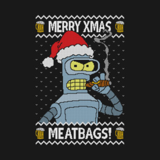 Merry Xmas Meatbags! T-Shirt