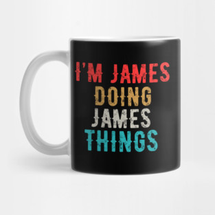 I'm JAMES Doing JAMES Things Personalized First Name Essential idea Mug