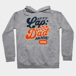New Dad Next Lap Dad Mode 2026 Racing Car Dad Racer Hoodie
