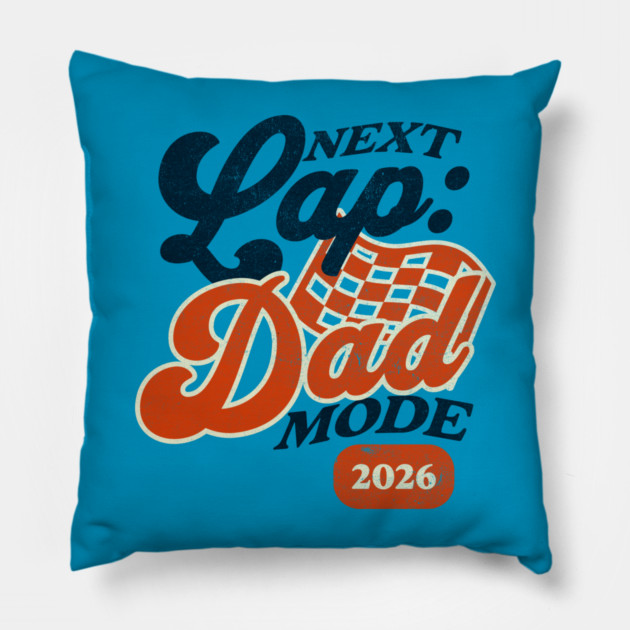 New Dad Next Lap Dad Mode 2026 Racing Car Dad Racer Pillow by Yesteeyear