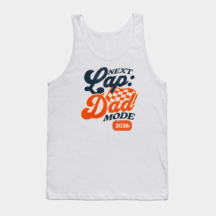 New Dad Next Lap Dad Mode 2026 Racing Car Dad Racer Tank Top