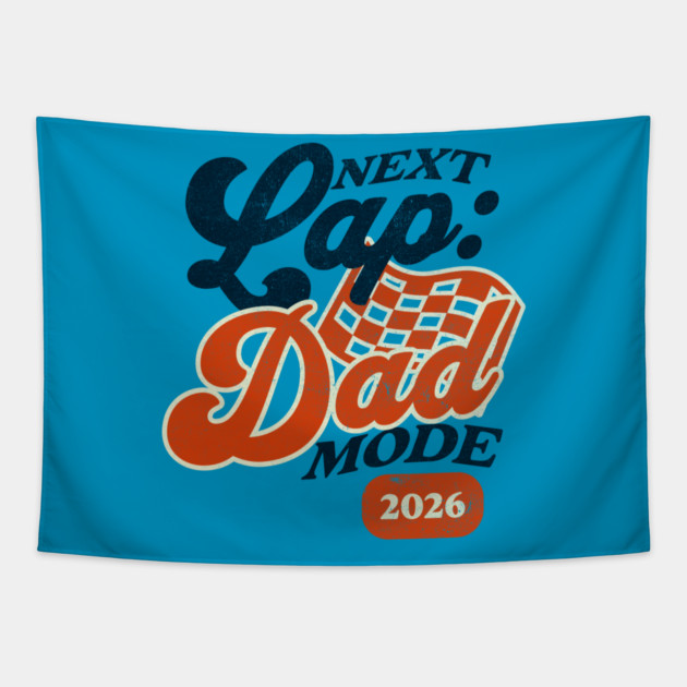 New Dad Next Lap Dad Mode 2026 Racing Car Dad Racer Tapestry by Yesteeyear