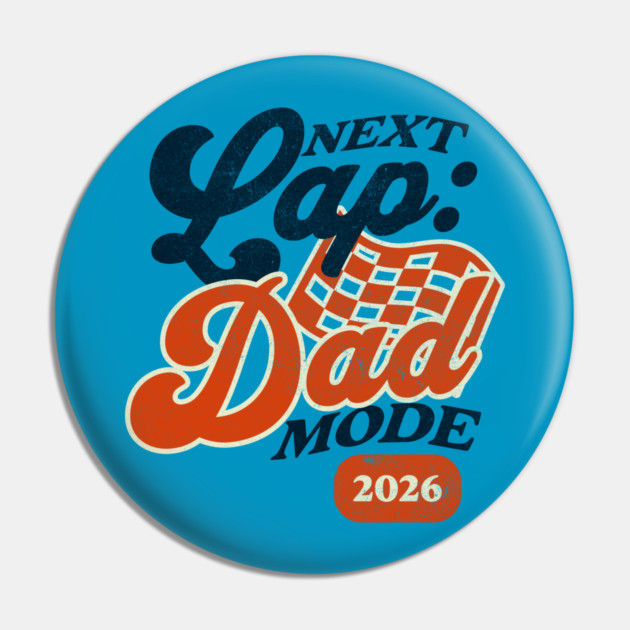 New Dad Next Lap Dad Mode 2026 Racing Car Dad Racer Pin by Yesteeyear