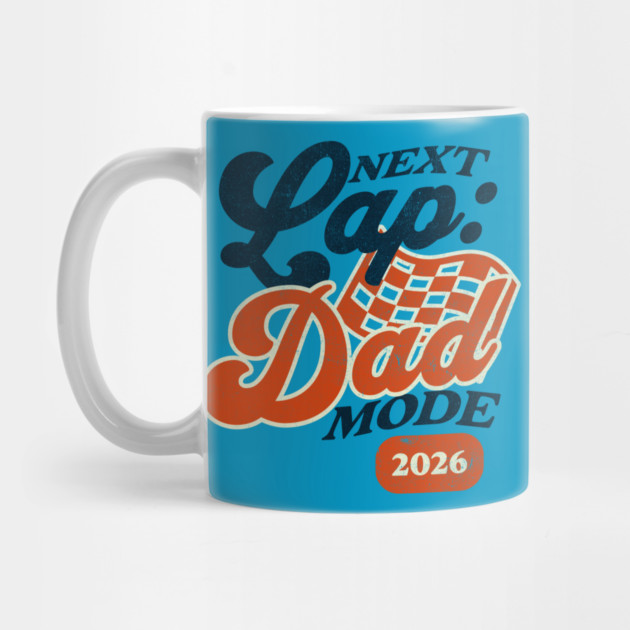 New Dad Next Lap Dad Mode 2026 Racing Car Dad Racer by Yesteeyear
