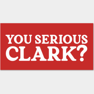 You Serious Clark Posters and Art