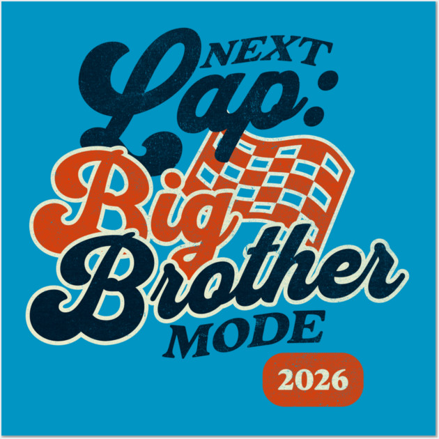 New Big Brother Next Lap Big Brother Mode 2026 Racing Car Fan Racer Wall Art by Yesteeyear