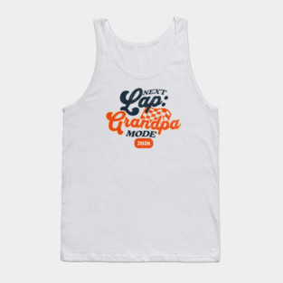 New Grandpa Next Lap Grandpa Mode 2026 Racing Car Grandpa Racer Tank Top