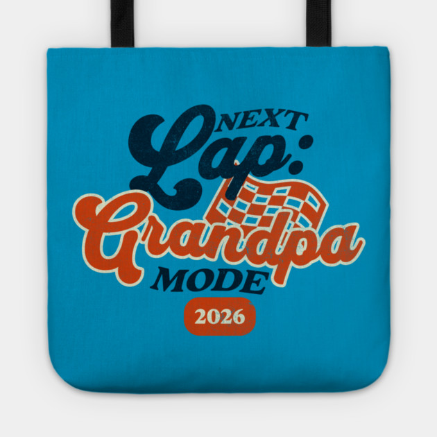 New Grandpa Next Lap Grandpa Mode 2026 Racing Car Grandpa Racer Tote by Yesteeyear