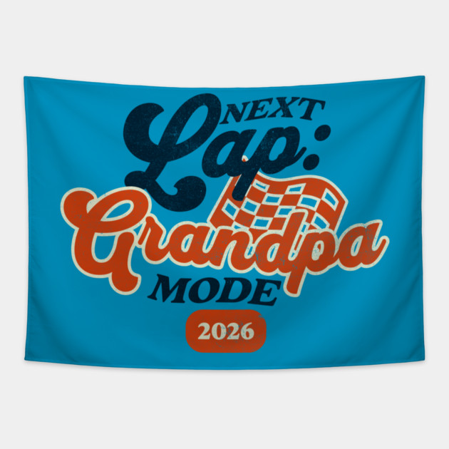 New Grandpa Next Lap Grandpa Mode 2026 Racing Car Grandpa Racer Tapestry by Yesteeyear