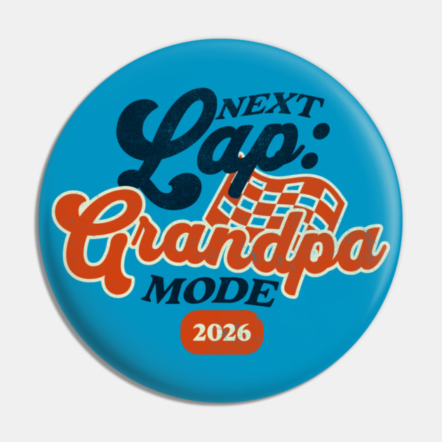 New Grandpa Next Lap Grandpa Mode 2026 Racing Car Grandpa Racer Pin by Yesteeyear