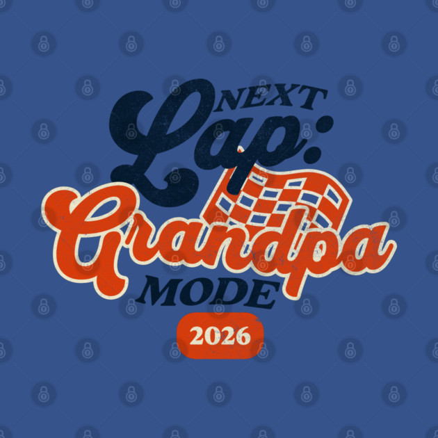 New Grandpa Next Lap Grandpa Mode 2026 Racing Car Grandpa Racer by Yesteeyear