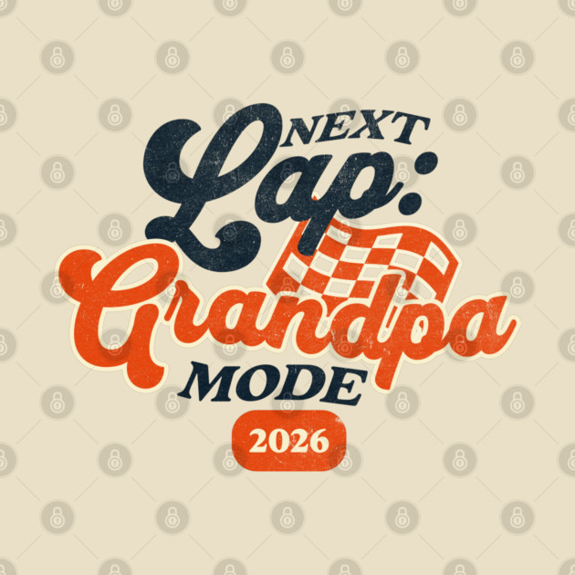 New Grandpa Next Lap Grandpa Mode 2026 Racing Car Grandpa Racer by Yesteeyear