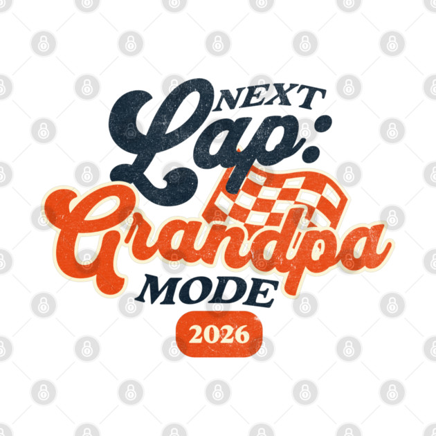 New Grandpa Next Lap Grandpa Mode 2026 Racing Car Grandpa Racer by Yesteeyear