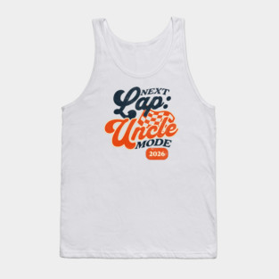 New Uncle Next Lap Uncle Mode 2026 Racing Car Uncle Racer Tank Top
