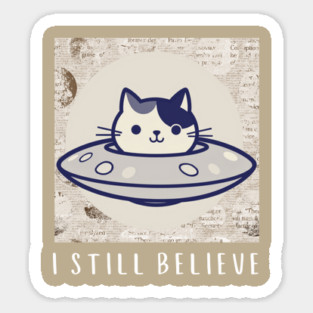 I Still Believe For Aliens Sticker