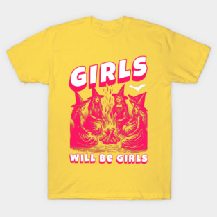 Girls Will Be Girls T-Shirt