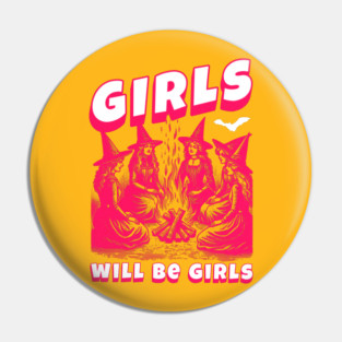 Girls Will Be Girls Pin