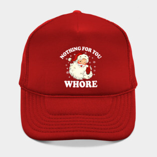 Nothing For You Whore Funny Santa Christmas Xmas Vintage Hat