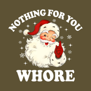 Nothing For You Whore Funny Santa Christmas Xmas Vintage Shorts