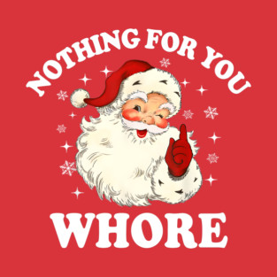 Nothing For You Whore Funny Santa Christmas Xmas Vintage Socks