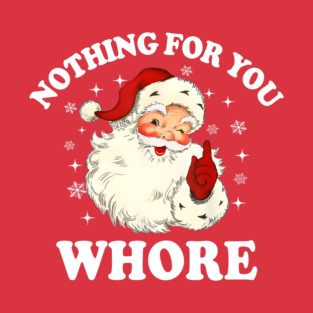 Nothing For You Whore Funny Santa Christmas Xmas Vintage Mug