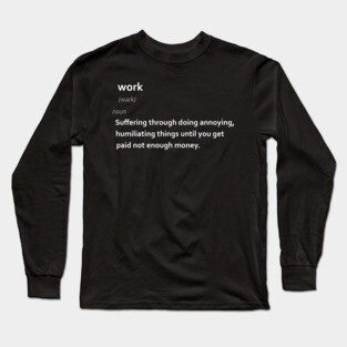 Work work work... Long Sleeve T-Shirt