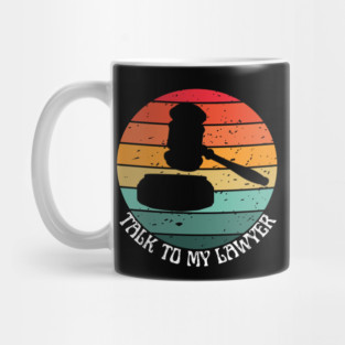 Talk To My Lawyer Mug