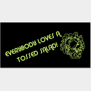 Everyone Loves A Tossed Salad! Posters and Art