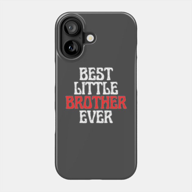 Best Little Brother Ever Phone Case by Creatifly Graphic Tees