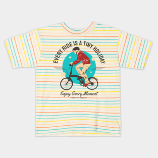 Every Ride Is a Tiny Holiday Fun and Inspiring Cycling Tee Kids T-Shirt