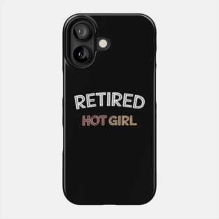 Retired Hot Girl Funny Wedding Bachelorette Phone Case
