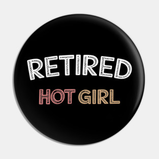 Retired Hot Girl Funny Wedding Bachelorette Pin