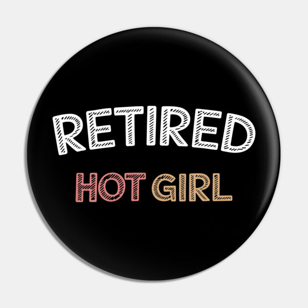 Retired Hot Girl Funny Wedding Bachelorette Pin by Anticorporati