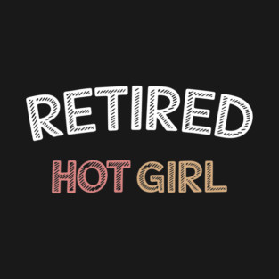 Retired Hot Girl Funny Wedding Bachelorette T-Shirt