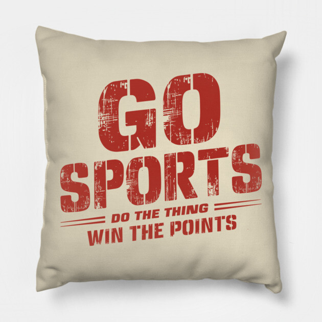 Go Sports Do The Thing Win The Points Sarcasm Pillow by Anticorporati
